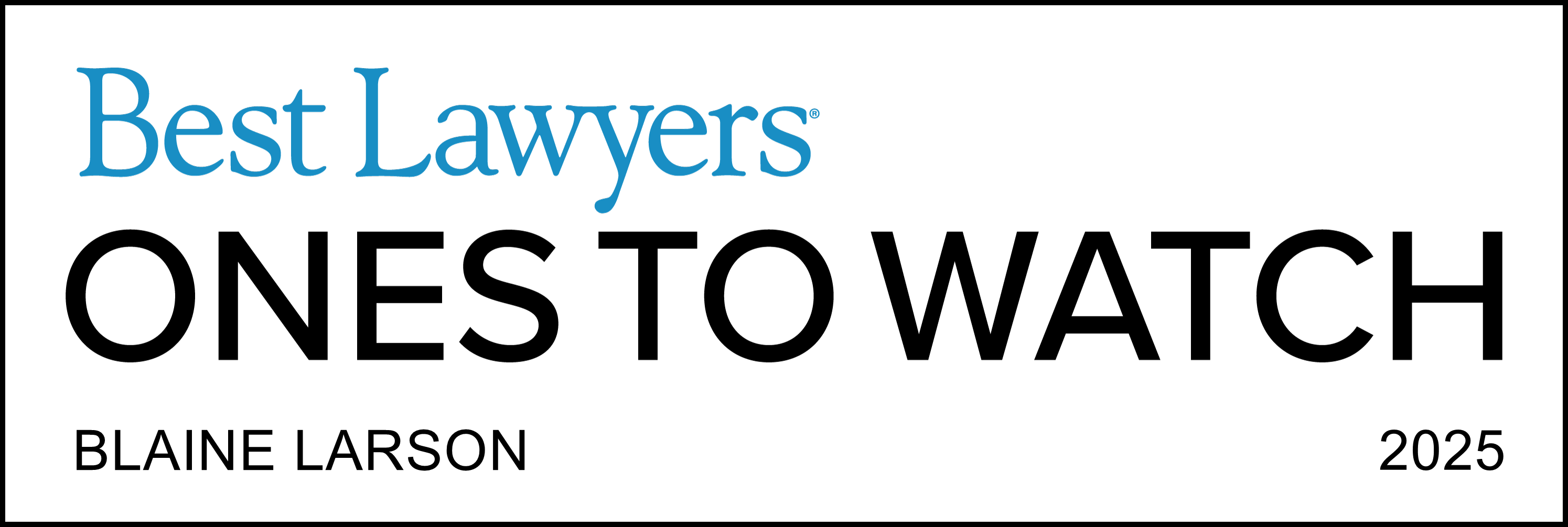 Blaine Larson – Best Lawyers 2025 Blaine Larson | Best Lawyers Ones to Watch 2025