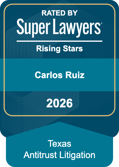 Carlos Ruiz 2026 Super Lawyers – Rising Star – Texas Antitrust Litigation Carlos Ruiz 2026 Super Lawyers - Rising Star - Texas Antitrust Litigation